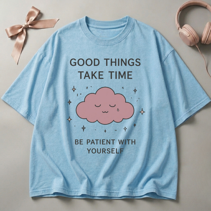 Good Things Take Time Oversized T-Shirt