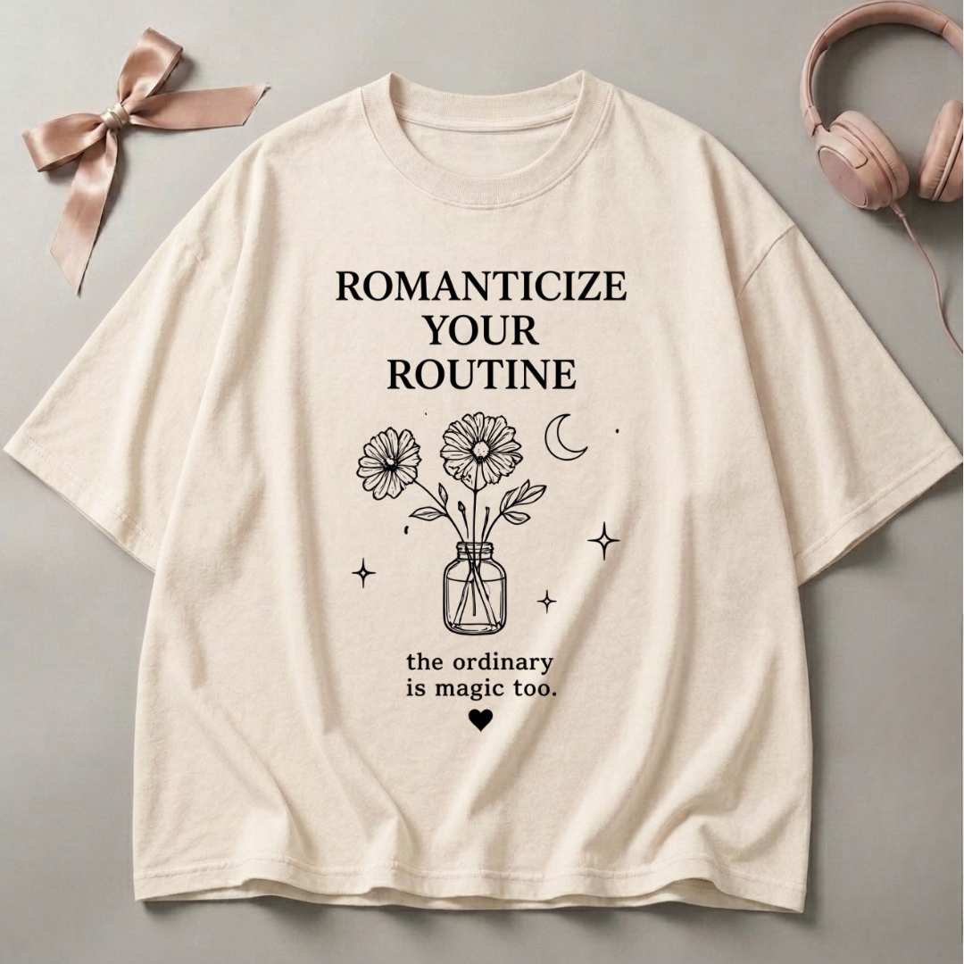 Romanticize Your Routine Oversized T-Shirt