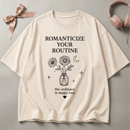 Romanticize Your Routine Oversized T-Shirt