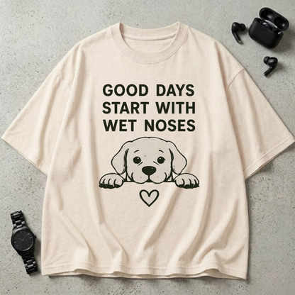 Good Days Start With Wet Noses Oversized T-Shirt