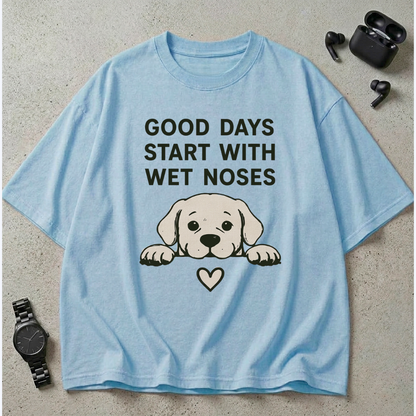 Good Days Start With Wet Noses Oversized T-Shirt