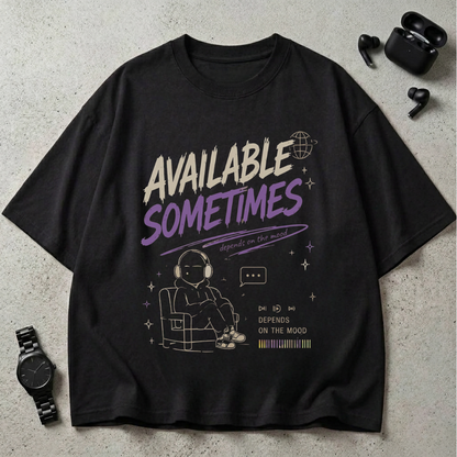 Available Sometimes GSM 240 Oversized T-Shirt