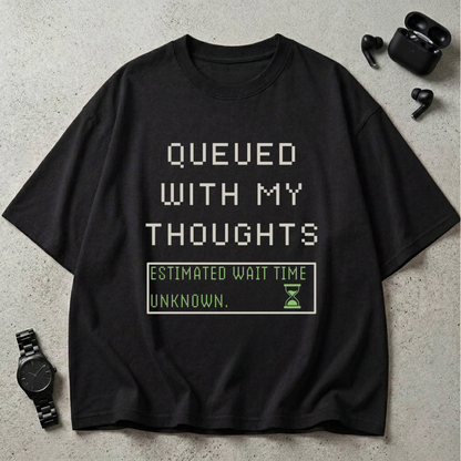 Queued With My Thoughts Oversized T-Shirt