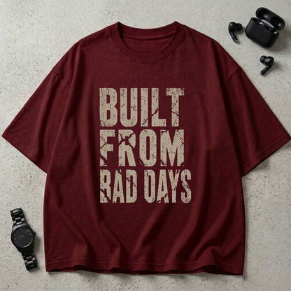 Built From Bad Days Oversized T-Shirt