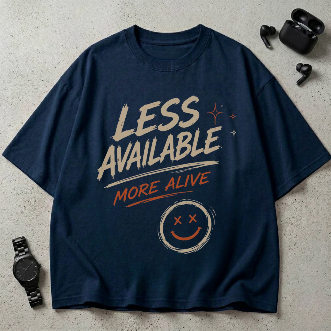 Less Available More Alive GSM 240 Oversized T-Shirt