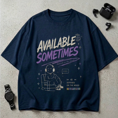 Available Sometimes GSM 240 Oversized T-Shirt