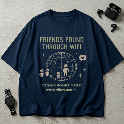 Friends Found Through WiFi Oversized T-Shirt