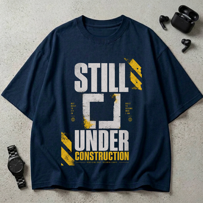 Still Under Construction 240 GSM Oversized T-Shirt