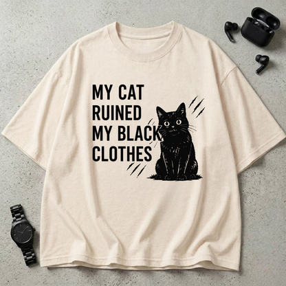 My Cat Ruined My Black Clothes Oversized T-Shirt