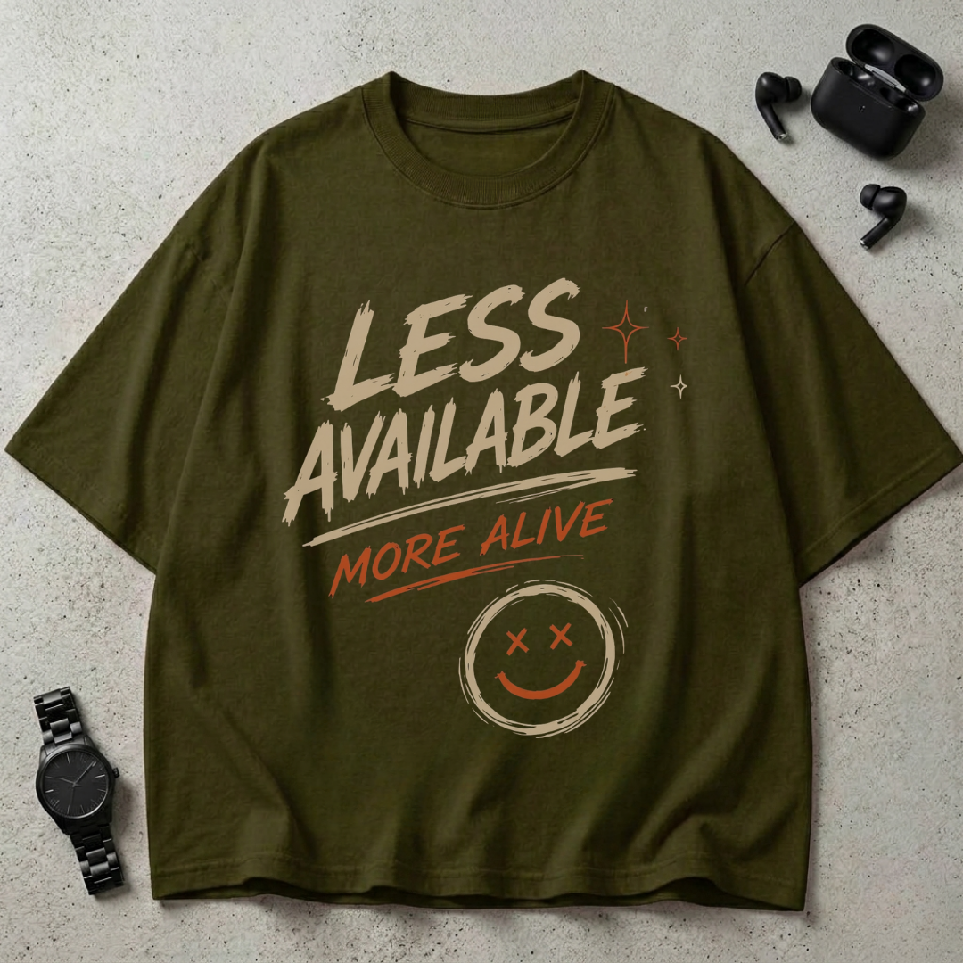 Less Available More Alive GSM 240 Oversized T-Shirt
