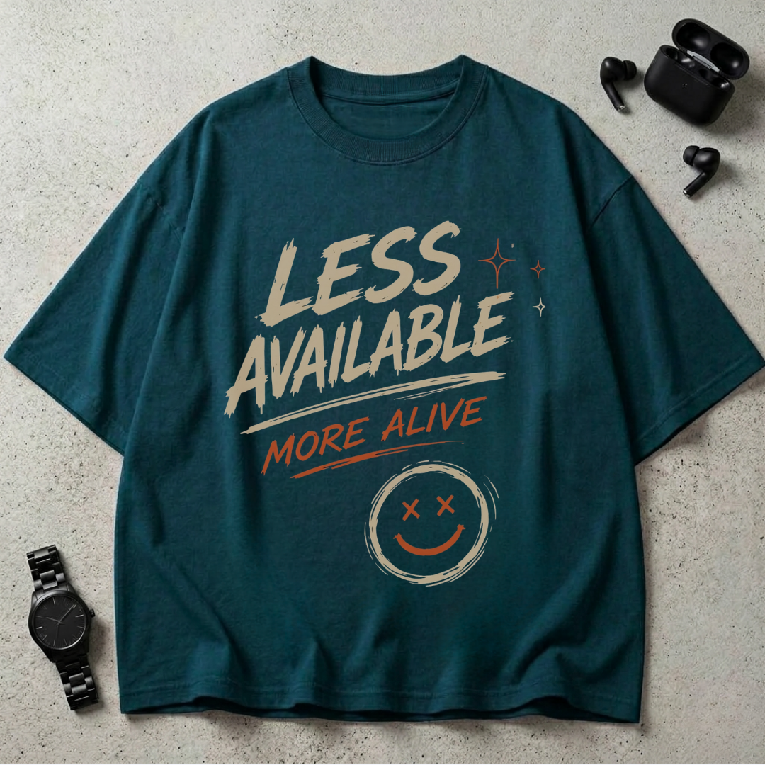 Less Available More Alive GSM 240 Oversized T-Shirt