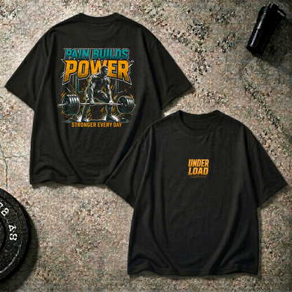 Pain Builds Power Oversized T-Shirt – Under Load Edition