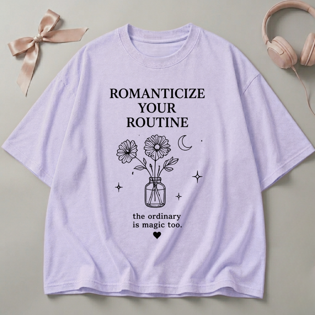 Romanticize Your Routine Oversized T-Shirt