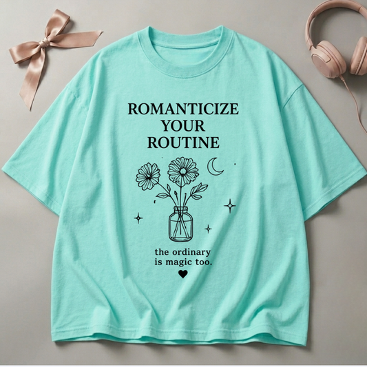 Romanticize Your Routine Oversized T-Shirt