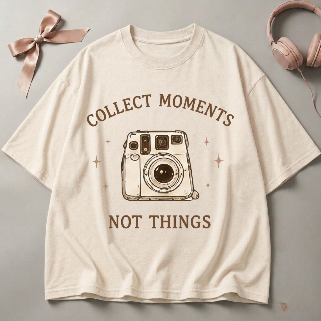 Collect Moments Not Things Oversized T-Shirt