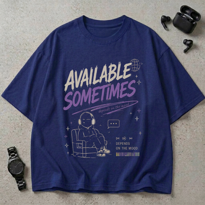 Available Sometimes GSM 240 Oversized T-Shirt