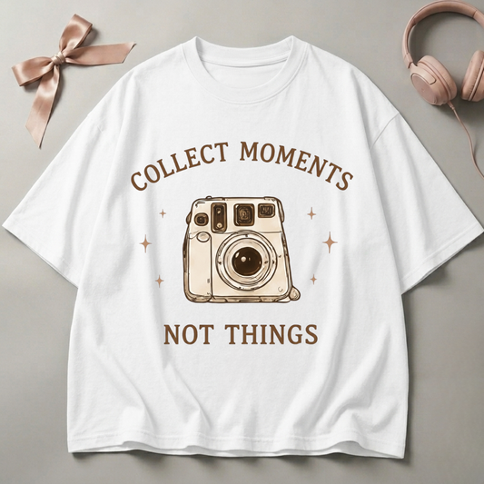 Collect Moments Not Things Oversized T-Shirt